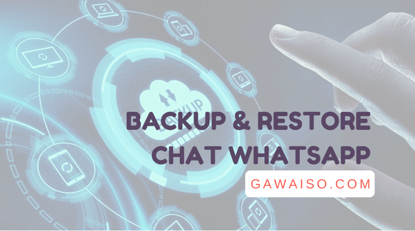 Cara Backup WhatsApp: Backup-Restore Chat WA Di Android & IOS