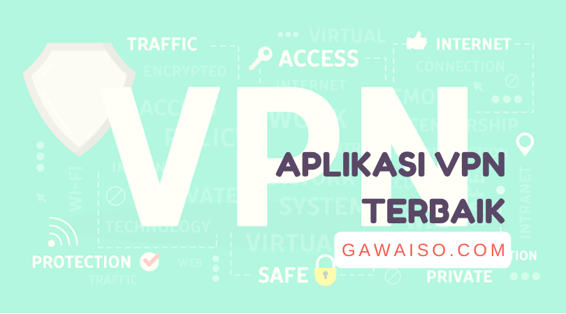 Aplikasi VPN Terbaik 2024: Cepat, Aman, Dan Anti Blokir