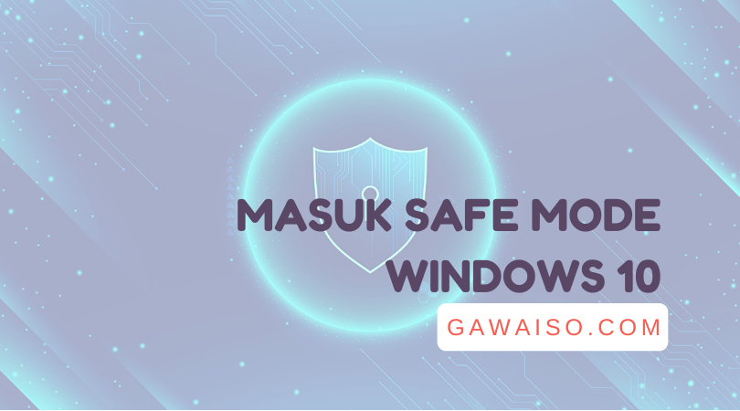 3 Cara Masuk Safe Mode Windows 10 Via Msconfig, CMD, & Settings