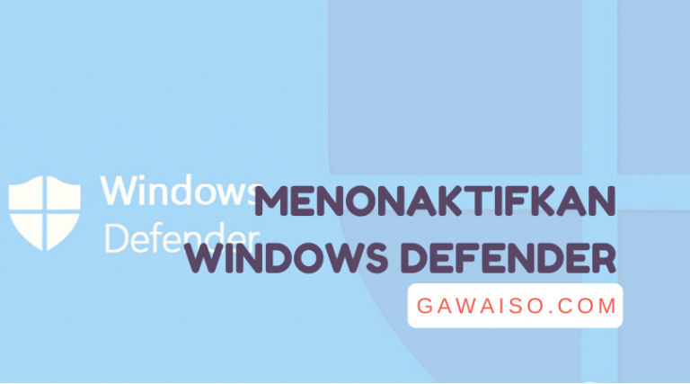 cara mematikan atau menonaktifkan windows defender di windows 10 pro dan home