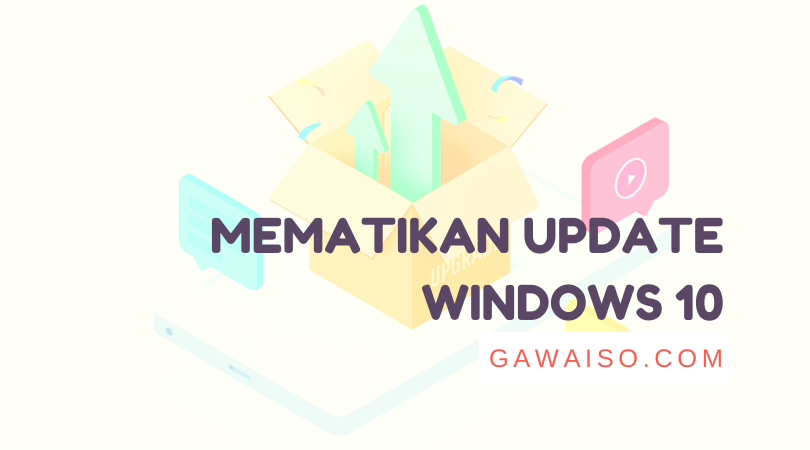 3 Cara Mematikan Update Windows 10: Nonaktifkan Update Otomatis