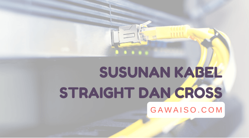 Susunan Kabel Straight Dan Kabel Cross Untuk Rj45 Penjelasan Detail