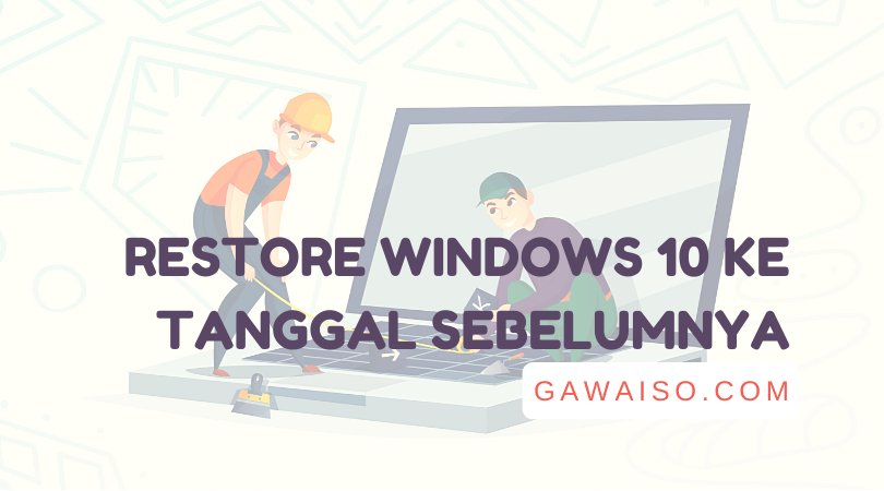 3 Cara Restore Windows 10: System Restore ke Tanggal Sebelumnya