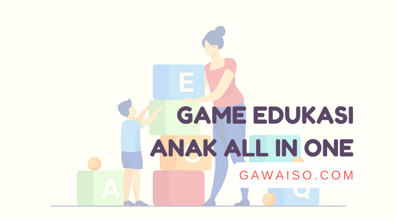 10 Game Edukasi Anak Lengkap (All In One) Untuk PAUD, TK, Dan SD