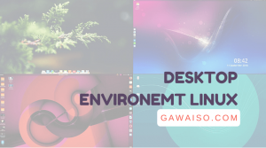 macam-macam-desktop-environment-di-linux-GNOME-KDE-XFCE-LXCE-Cinnamon-Mate