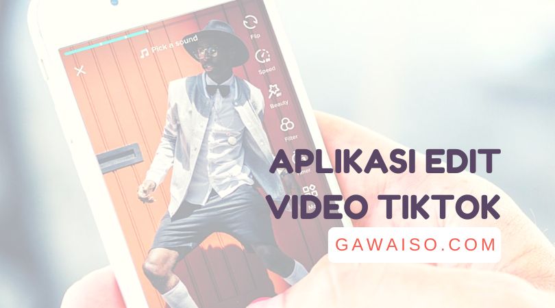 Aplikasi Edit Video TikTok Terbaik: Banyak Efek & Template - GAWAISO