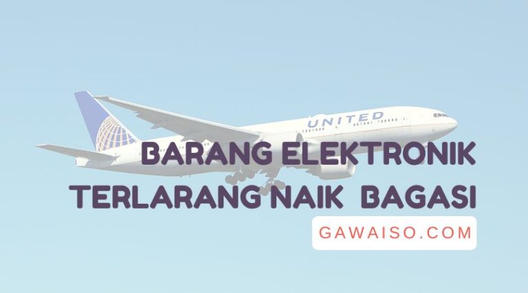 barang elektronik yang dilarang masuk bagasi pesawat