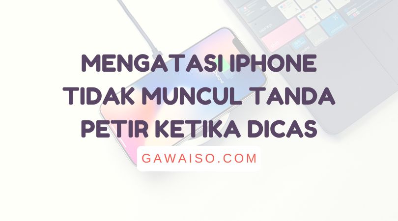 Mengatasi iPhone Tidak Ada Tanda Petir Saat Dicas GAWAISO